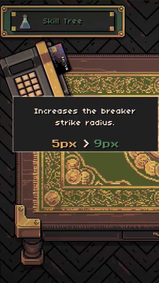 An upgrade that increases the breaker strike radius from 5 to 9 pixels